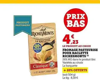 Super U Fromage pasteurisé pour raclette riches monts offre