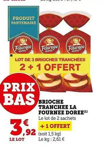 Super U Brioche tranchée la fournée dorée offre