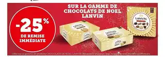 Super U La gamme de chocolats de noël lanvin offre