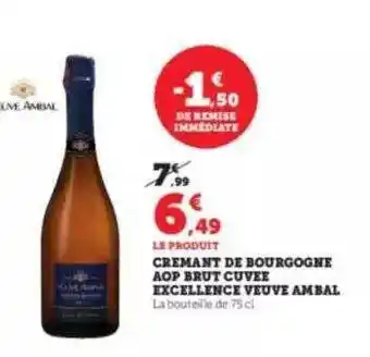 Super U Crémant de bourgogne aop brut cuvée excellence veuve ambal offre