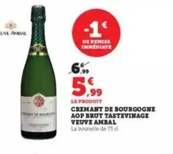 Super U Crémant de bourgogne aop brut tastevinage veuve ambal offre