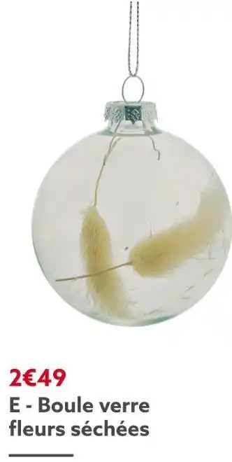 Gifi Boule verre + fleurs séchées offre