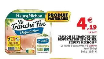 Hyper U Jambon Le Tranché Fin Dégustation 25% De Sel Fleury Michon offre