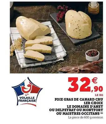 Hyper U Foie Gras De Canard Cru 1er Choix Le Domaine D'anet Ou Delpeyrat Ou Montfort Ou Maistres Occitans offre