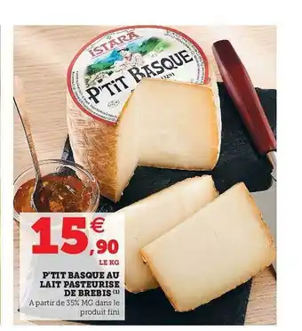 Hyper U P'tit Basque Au Lait Pasteurisé De Brebis offre