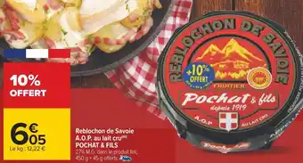 Carrefour Pochat & fils reblochon de savoie a.o.p. au lait cru offre