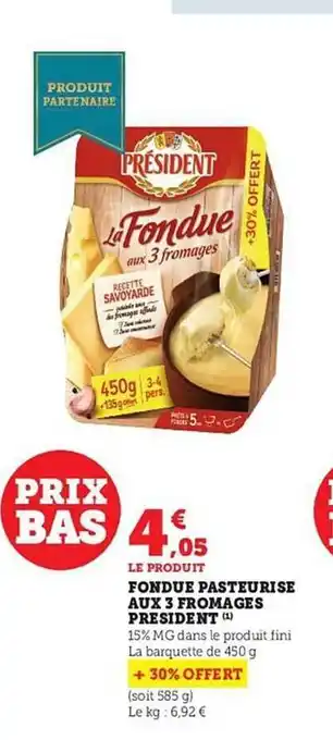 Hyper U Fondue pasteurisé aux 3 fromages président offre
