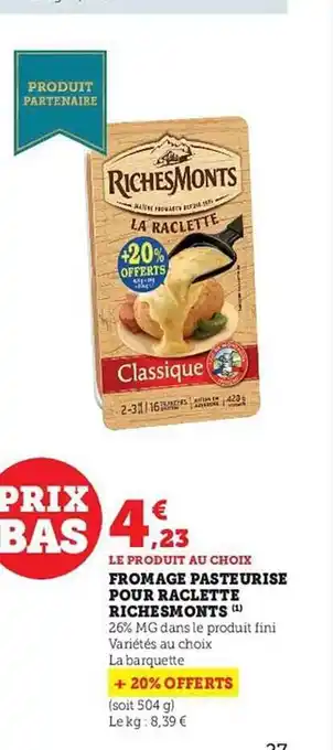 Hyper U Fromage pasteurisé pour raclette riches monts offre