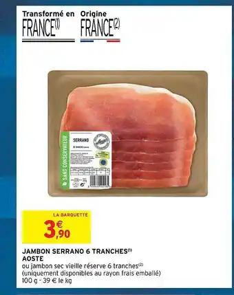 Intermarché Express Jambon serrano 6 tranches aoste offre