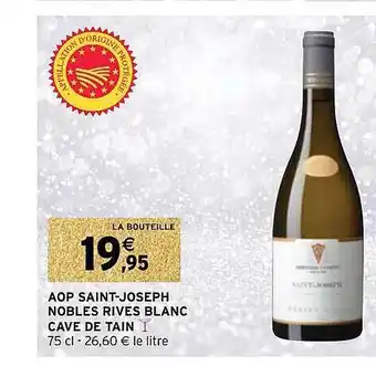Intermarché Aop saint-joseph nobles rives blanc cave de tain offre