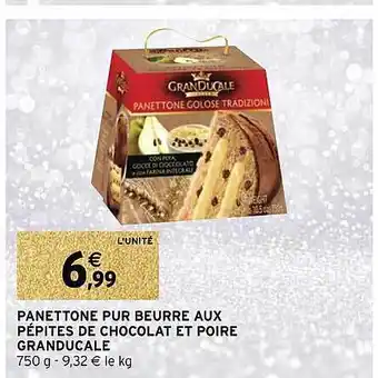 Intermarché Panettone pur beurre aux pépites de chocolat et poire granducale offre