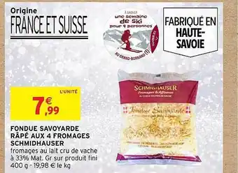 Intermarché Fondue savoyarde râpé aux 4 fromages schmidhauser offre