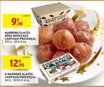 Intermarché Marrons glacés gros morceaux l'artisan provençale, 8 marrons glacés l'artisan provençale offre