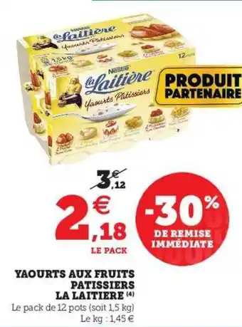 Super U Yaourts Aux Fruits Pâtissiers La Laitière Nestlé offre