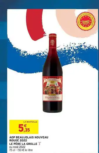 Intermarché Aop beaujolais nouveau rouge 2022 le père la grolle offre