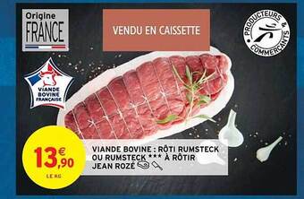 Intermarché Contact Viande bovine : rôti rumsteck ou rumsteck***à rôtir jean rozé offre