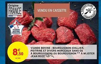 Intermarché Contact Viande bovine : bourguignon (collier, poitrine et divers morceaux sans os à bourguignon) ou bourguignon**à mijoter jean rozé offre