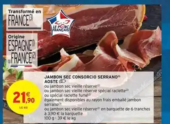 Intermarché Contact Jambon sec consorcio serrano aoste offre
