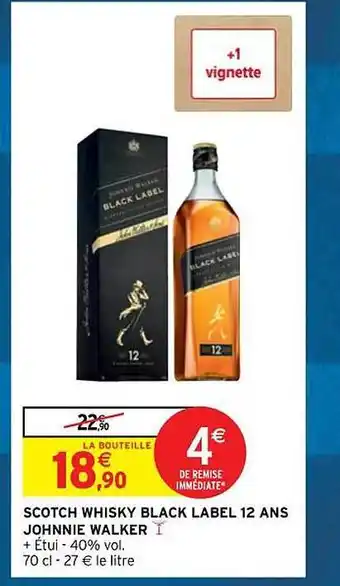 Intermarché Contact Scotch whisky black lable 12 ans johnnie walker offre