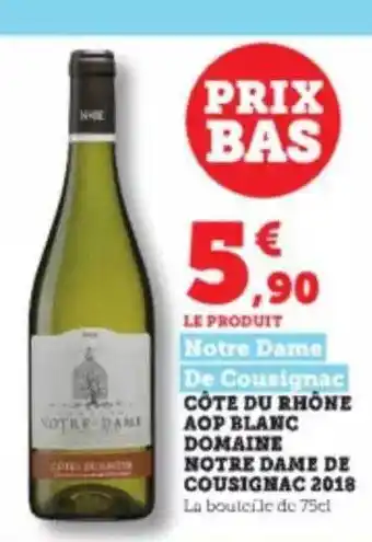 Super U Côte du rhône aop blanc domaine notre dame de cousignac 2018 offre