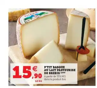 Super U P'tit Basque Au Lait Pasteurisé De Brebis offre