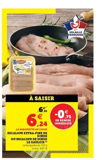Super U Escalope Extra-fine De Dinde Ou Escalope De Dinde Le Gaulois offre