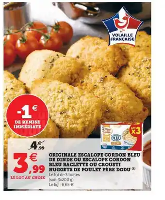 Super U Originale Escalope Cordon Bleu De Dinde Ou Escalope Cordon Bleu Raclette Ou Crousti Nuggets De Poulet Père Dodu offre