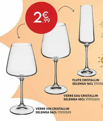 Maxi Bazar Flute cristallin selenga 16cl, verre eau cristsallin selenga 45cl, verre vin cristallin selenga 36cl offre