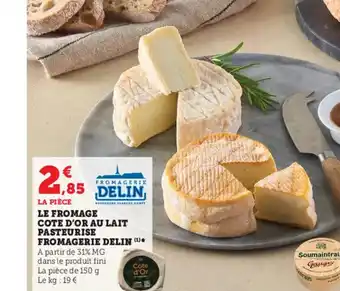 U Express Le Fromage Cote D'Or Au Lait Pasteurise Fromagerie Delin offre