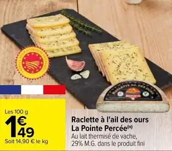 Carrefour Raclette à l'ail des ours la pointe percée offre