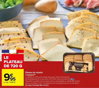 Carrefour Plateau de raclette 3 saveurs offre