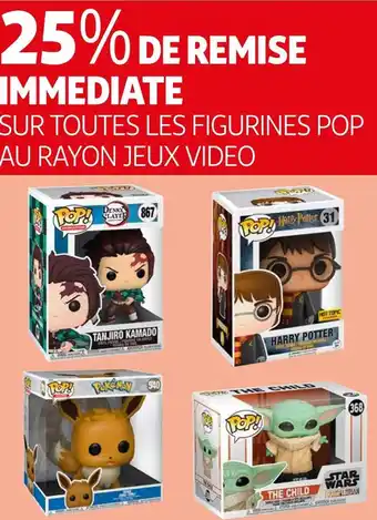 Auchan 25%de remise immediate sur toutes les figurines pop au rayon jeux video offre
