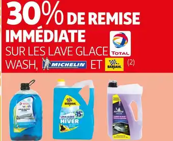 Auchan Total / michelin / bardahl 30% de remise immédiate sur les lave glace total wash, michelin et bardahl offre