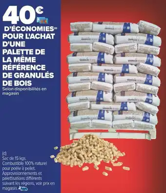 Carrefour 40€ d’économies pour l'achat d'une palette de la même référence de granulés de bois offre