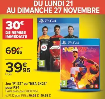 Carrefour Jeu "f1 22" ou "nba 2k23" pour ps4 offre