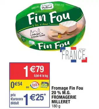 Cora x Carrefour Fromagerie milleret fromage fin fou 20 % m.g. offre