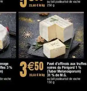 Cora x Carrefour Pavé d'affinois aux truffes noires du périgord 1 % (tuber melanosporum) 31 % offre