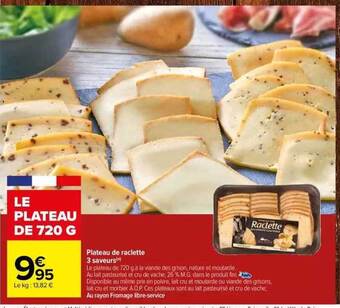 Carrefour Plateau de raclette 3 saveurs offre