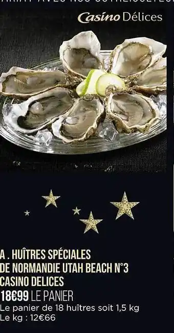 Casino Supermarchés Huîtres spéciales de normandie utah beach n°3 casino délices offre
