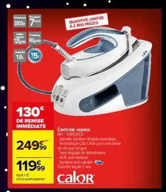 Carrefour Centrale vapeur calor offre