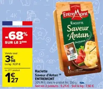 Carrefour Market Raclette saveur d'antan ENTREMONT offre