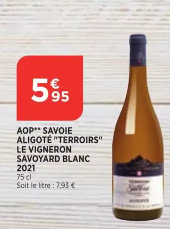 Bi1 AOP Savoie Aligote Terroirs Le Vigneron Savoyard Blanc 2021 75cl offre