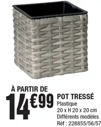 La Foir'Fouille Pot Tressé offre