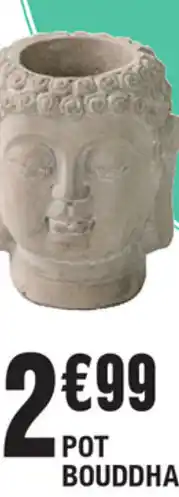 La Foir'Fouille Pot Bouddha offre