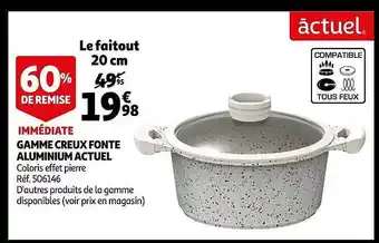 Auchan Actuel gamme creux fonte aluminium offre