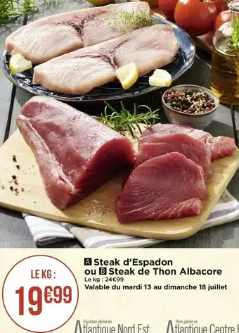 Géant Casino Steak d’espadon ou steak de thon albacore offre