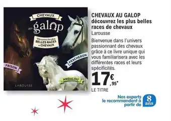 E.Leclerc Chevaux au galop - découvrez les plus belles races de chevaux - larousse offre