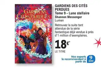 E.Leclerc Gardiens des cités perdues tome 9 - lune stellaire shannon messenger - lumen offre