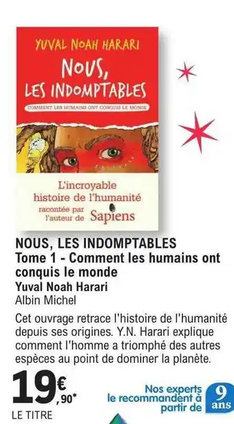 E.Leclerc Nou, les indomptables tome 1 - comment les humains ont conquis le monde - yuval noah harari albin michel offre