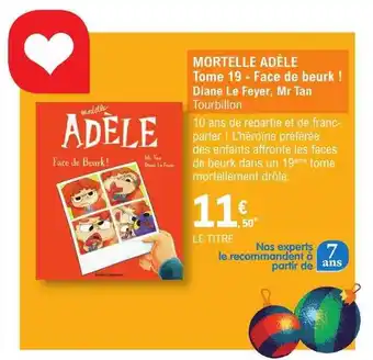 E.Leclerc Mortelle adèle tome 19 - face de beurk ! - diane le feyer, mr tan tourbillon offre
